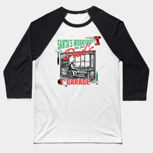 Santa's Workshop? Nay, Just Dad's Garage! Baseball T-Shirt